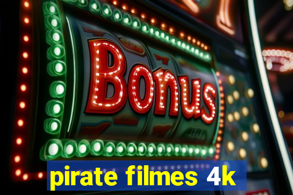 pirate filmes 4k